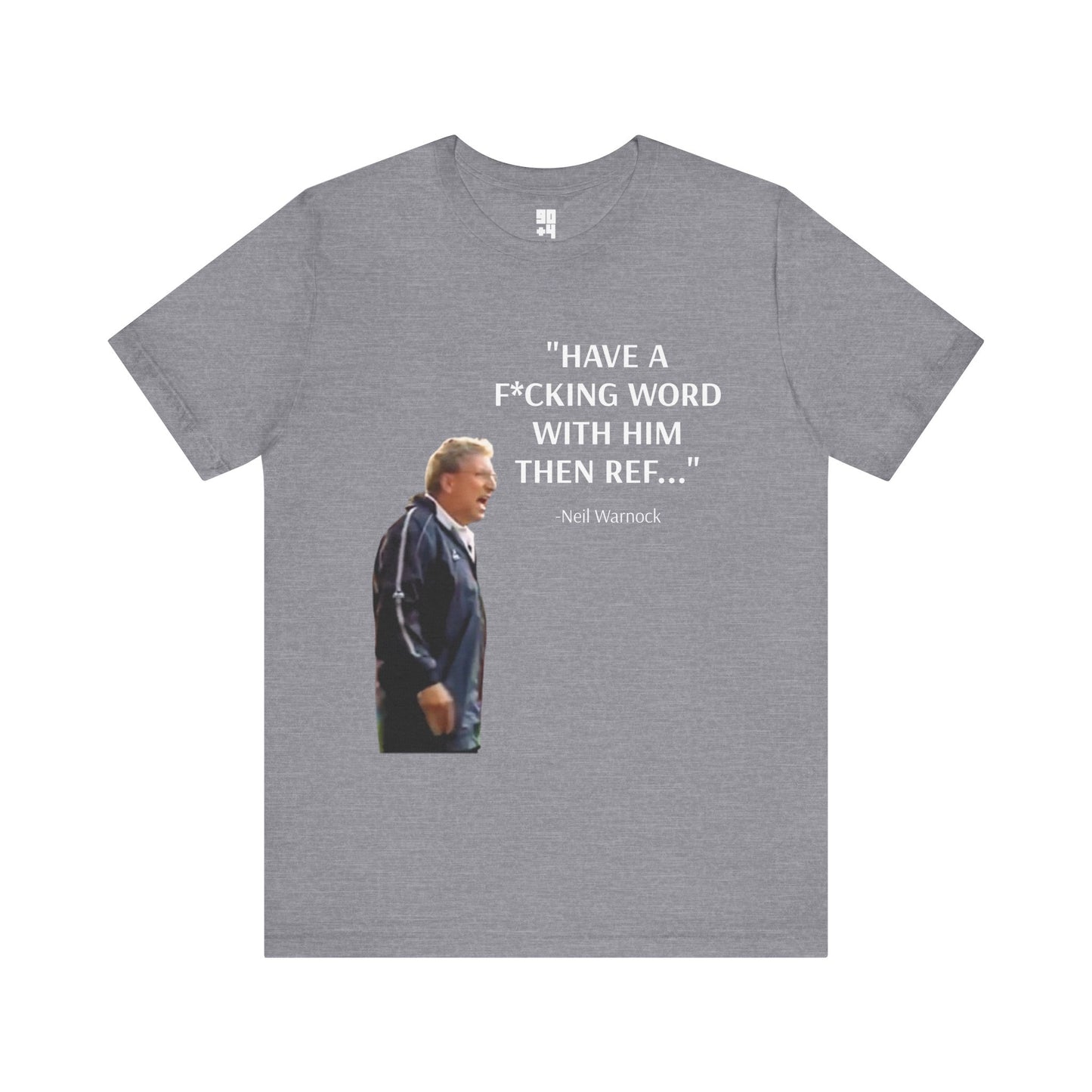 "Have a F*cking Word With Him Then Ref" Graphic Tee