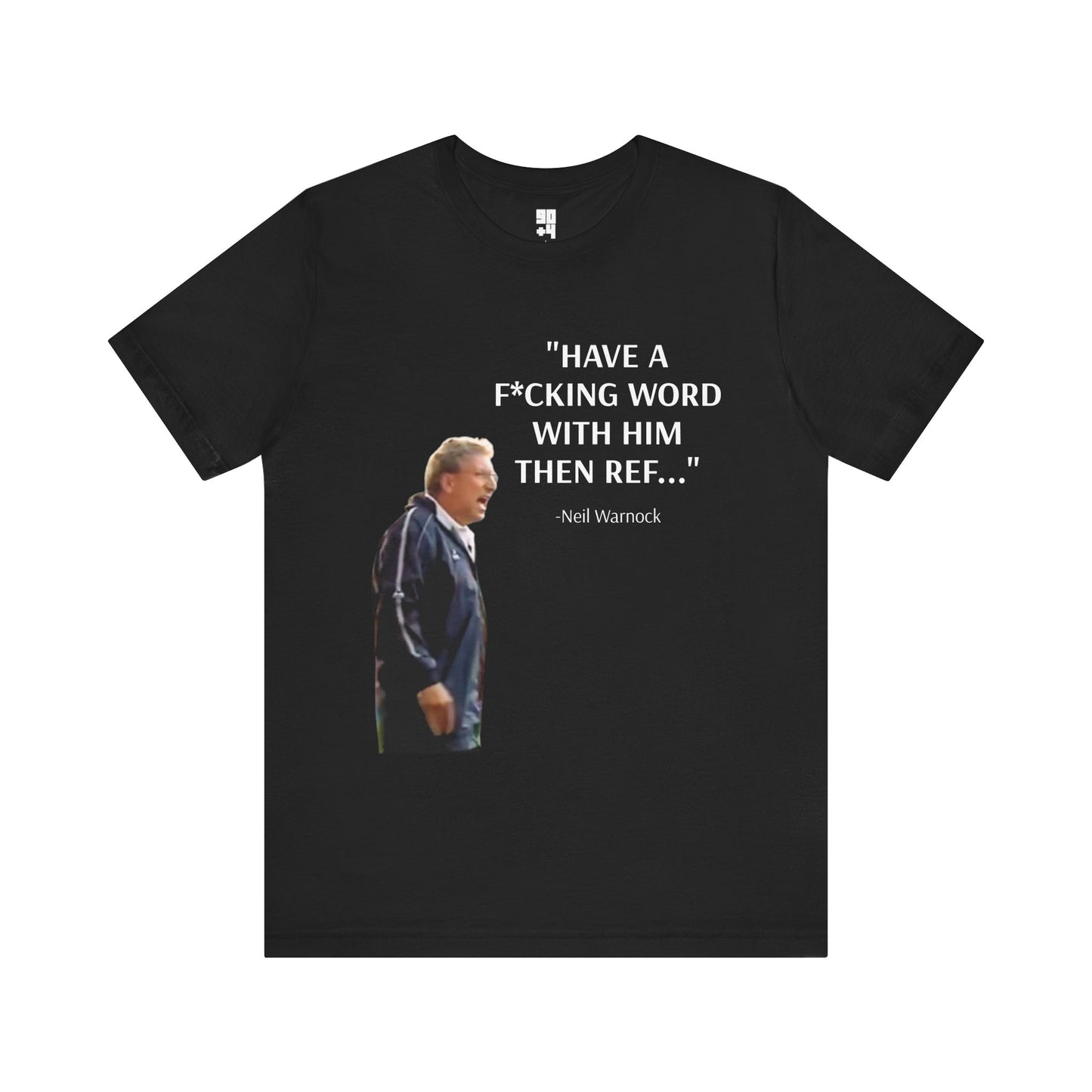 "Have a F*cking Word With Him Then Ref" Graphic Tee