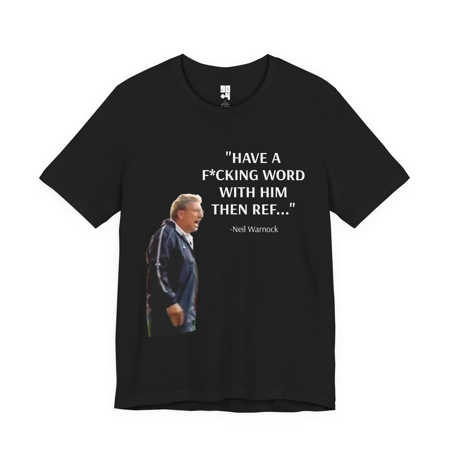 "Have a F*cking Word With Him Then Ref" Graphic Tee
